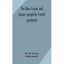 new Fraser and Squair complete French grammar