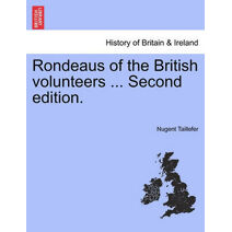 Rondeaus of the British Volunteers ... Second Edition.