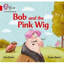 Bob and the Pink Wig (Collins Big Cat Phonics for Letters and Sounds)