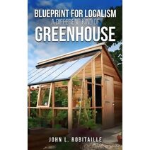 Blueprint for Localism - Different Kind of Greenhouse