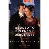 Wedded To His Enemy Debutante Mills & Boon Historical (Mills & Boon Historical)