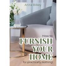 How to furnish your home for practically nothing!