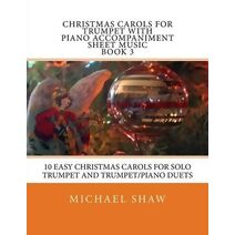 Christmas Carols For Trumpet With Piano Accompaniment Sheet Music Book 3 (Christmas Carols for Trumpet)
