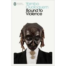 Bound to Violence (Penguin Modern Classics)