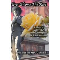 Ever Blooms the Rose