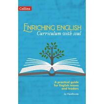 Enriching English: Curriculum with soul (Enriching English)