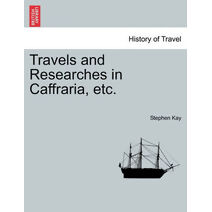 Travels and Researches in Caffraria, etc.