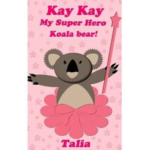 Kay kay, My Super Hero Koala bear! (Kay Kay)