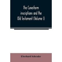 cuneiform inscriptions and the Old Testament (Volume I)