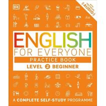 English for Everyone Practice Book Level 2 Beginner (DK English for Everyone)