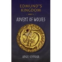 Advent of Wolves (Edmund's Kingdom)