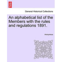 Alphabetical List of the Members with the Rules and Regulations 1891.