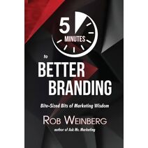 5 Minutes to Better Branding (Ask Mr. Marketing)
