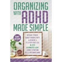 Organizing with ADHD Made Simple