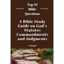 Bible Study Guide on God's Statutes, Commandments And Judgments (Top 45 Bible Questions)