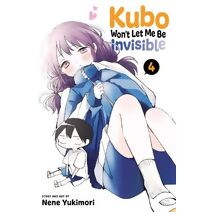 Kubo Won't Let Me Be Invisible, Vol. 4 (Kubo Won't Let Me Be Invisible)