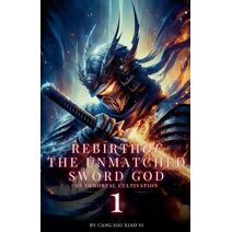 Rebirth of the Unmatched Sword God (Rebirth of the Unmatched Sword God)