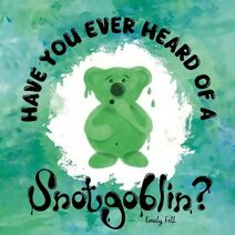 Have you ever heard of a Snotgoblin? (Have you ever heard of...?)