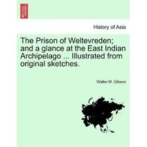 Prison of Weltevreden; and a glance at the East Indian Archipelago ... Illustrated from original sketches.