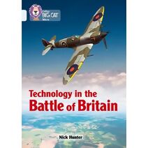 Technology in the Battle of Britain (Collins Big Cat)