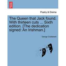 Queen That Jack Found. with Thirteen Cuts ... Sixth Edition. [The Dedication Signed