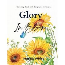 Glory In Bloom Coloring Book with Scriptures to Inspire