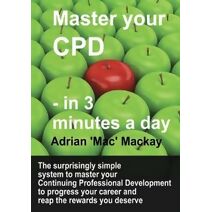 Master Your CPD - in 3 Minutes a Day (Continuing Professional Development)