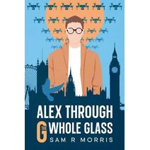 ALEX THROUGH THE G-WHOLE GLASS