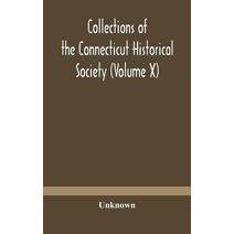 Collections of the Connecticut Historical Society (Volume X)