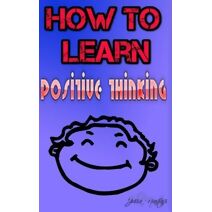 How to learn positive thinking