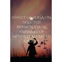 Effect of Yoga on Selected Physiological Variables of Mentally Retarded Groups