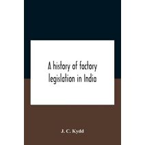 History Of Factory Legislation In India