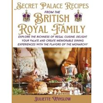 Secret Palace Recipes of the British Royal Family