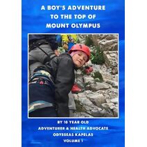 BOY'S ADVENTURE TO THE TOP OF MOUNT OLYMPUS (Odysseas' Adventures Series - Volume 1)