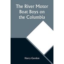River Motor Boat Boys on the Columbia; Or, The Confession of a Photograph