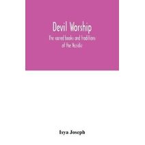 Devil worship; the sacred books and traditions of the Yezidiz