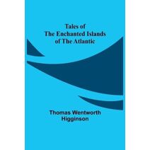 Tales of the Enchanted Islands of the Atlantic