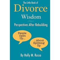 Little Book of Divorce Wisdom -- Perspectives after Rebuilding