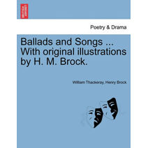 Ballads and Songs ... with Original Illustrations by H. M. Brock.