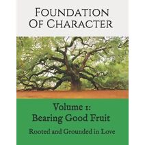 Foundation of Character (Bearing Good Fruit)