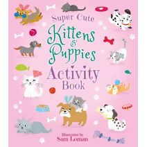 Super-Cute Kittens & Puppies Activity Book (Super-Cute Activity Books)