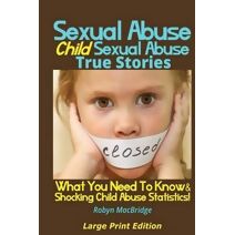 Sexual Abuse - Child Sexual Abuse True Stories (Large Print Edition)