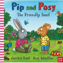 Pip and Posy: The Friendly Snail (Pip and Posy)