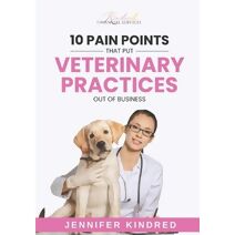 10 Pain Points That Put Veterinary Practices Out Of Business