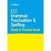 KS2 Grammar, Punctuation and Spelling SATs Study and Practice Book (Collins KS2 SATs Practice)