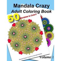Mandala Crazy Adult Coloring Book - Volume 1