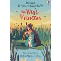 Forgotten Fairy Tales: The Wise Princess (Forgotten Fairy Tales)
