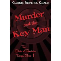 Murder and the Key Man (Birth of Television Trilogy)