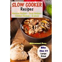 Slow Cooker Recipes - Bite Size #7 (Slow Cooker Bite Size)