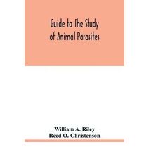 Guide to the study of animal parasites